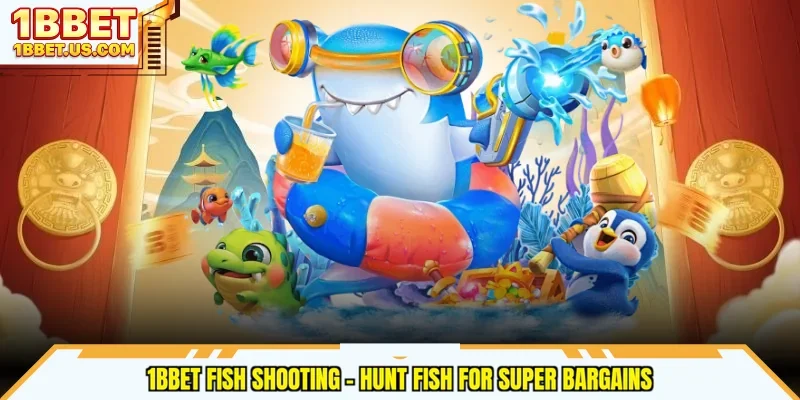 1bbet fish shooting - Hunt fish for super bargains