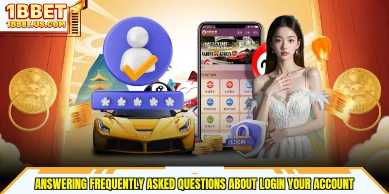 Answering frequently asked questions about login your account