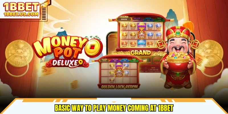 Basic way to play Money Coming at 1bbet