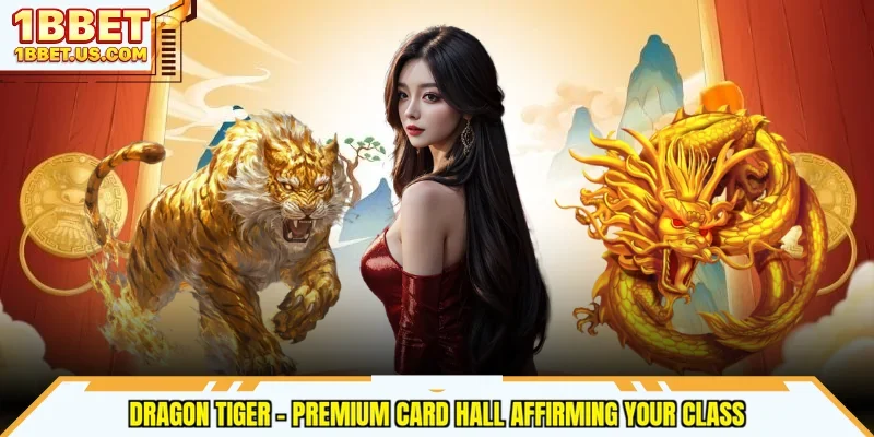 Dragon Tiger - Premium Card Hall Affirming Your Class