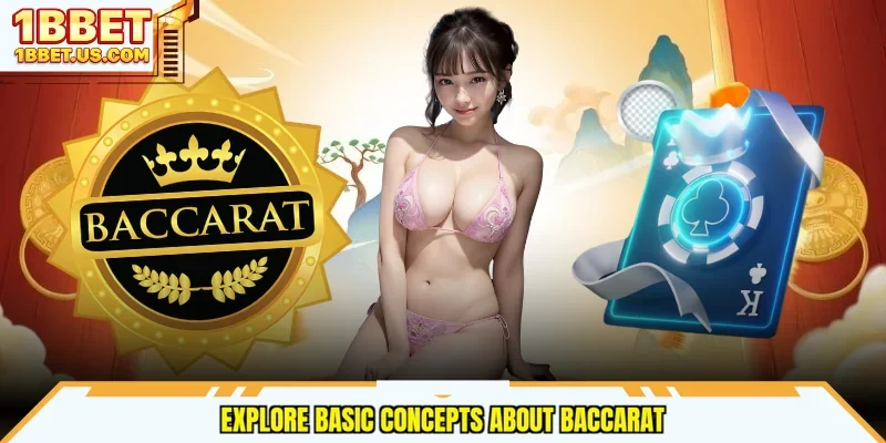 Explore basic concepts about Baccarat