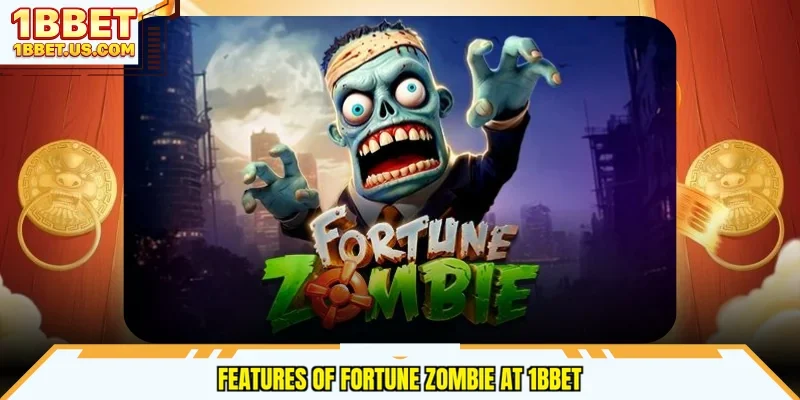 Features of Fortune Zombie at 1bbet