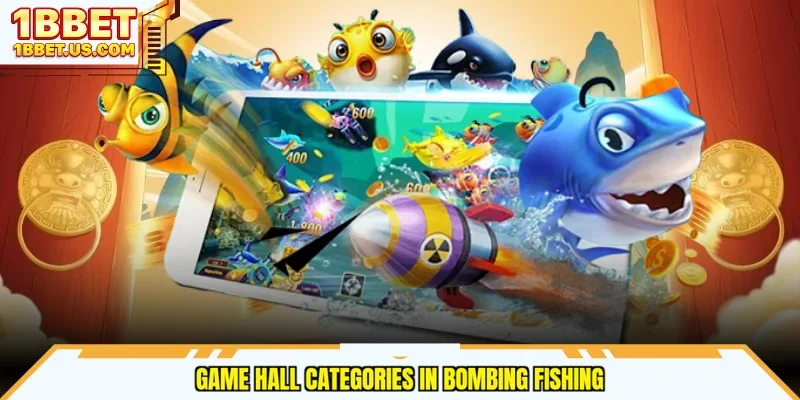 Game hall categories in Bombing fishing