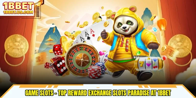 Game Slots - Top Reward Exchange Slots Paradise At 1bbet
