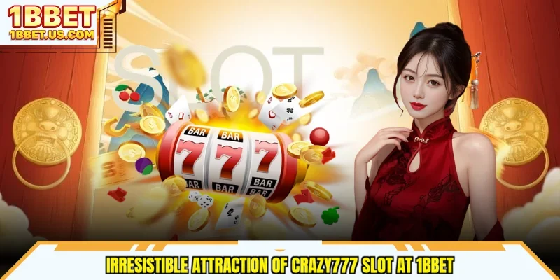 Irresistible attraction of Crazy777 slot at 1bbet