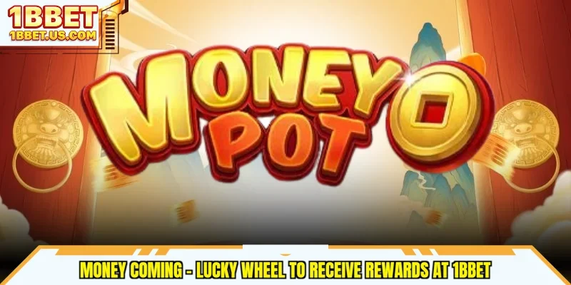 Money Coming - Lucky Wheel To Receive Rewards At 1bbet