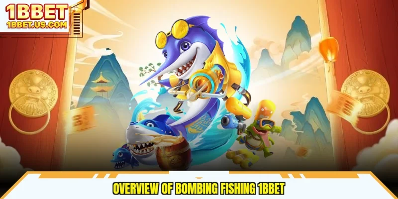 Overview of Bombing fishing 1bbet