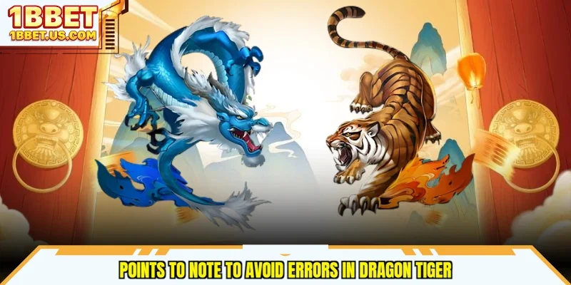Points to note to avoid errors in Dragon Tiger