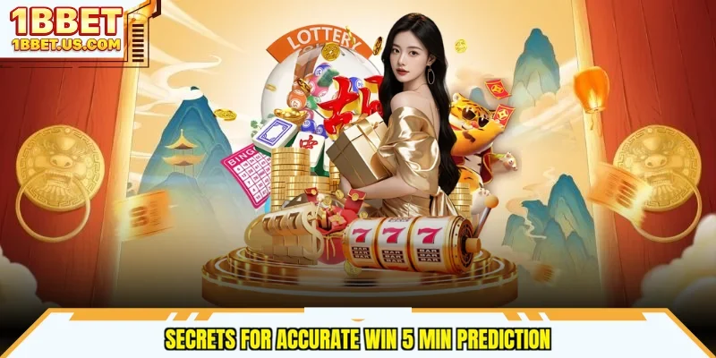 Secrets for accurate win 5 min prediction