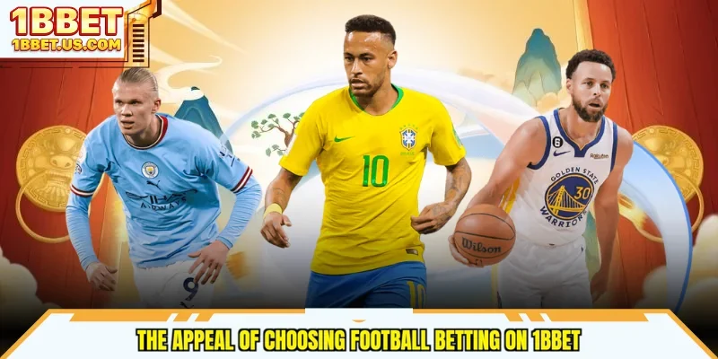 The appeal of choosing football betting on 1bbet
