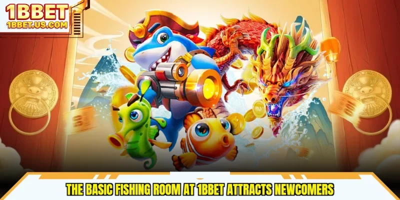 The basic fishing room at 1bbet attracts newcomers